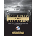 Raoul Lufbery and Marc Pourpe: From the Birth of Aviation to the Lafayette Escadrille; 1909-1918