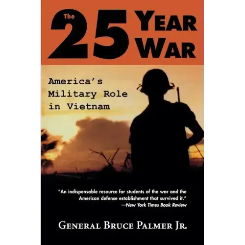 The 25-Year War: America's Military Role in Vietnam