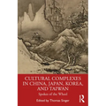 Cultural Complexes in China, Japan, Korea, and Taiwan: Spokes of the Wheel