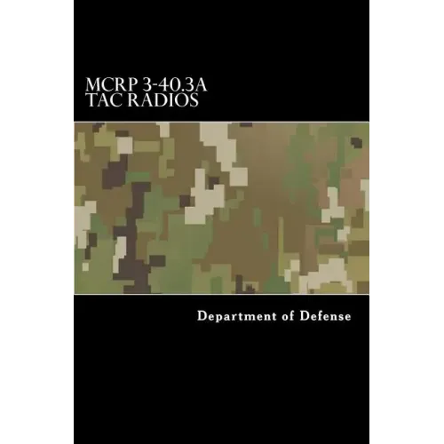 MCRP 3-40.3A Tac Radios: Multi-Service Tactics, Techniques, and Procedures for Tactical Radios