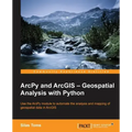 ArcPy and ArcGIS: Geospatial Analysis with Python