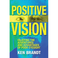 Positive Vision: Enjoying the Adventures and Advantages of Poor Eyesight