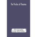 The pirates of Panama: or; The buccaneers of America, a true account of the famous adventures and daring deeds of Sir Henry Morgan and other