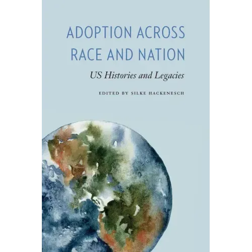 Adoption across Race and Nation: US Histories and Legacies