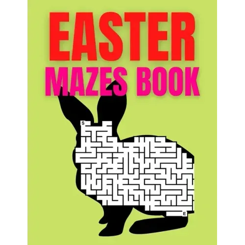 Easter Mazes Book: Ages 4-8 Activity Book for Kids ages 4-6 & 6-8 Perfect for Developing Critical Thinking and Problem Solving Skills Puz