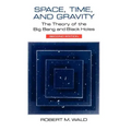 Space, Time, and Gravity: The Theory of the Big Bang and Black Holes