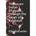 The seven Indian Chakras through the vision of Kabbalah