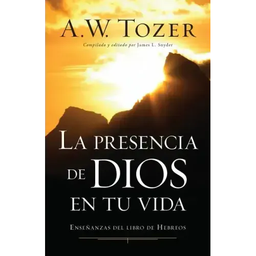 La Presencia de Dios En Tu Vida: Enseñanzas del Libro de Hebreos