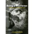 Being a Character: Psychoanalysis and Self Experience