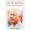 Our King: Charles III: The Man and the Monarch Revealed