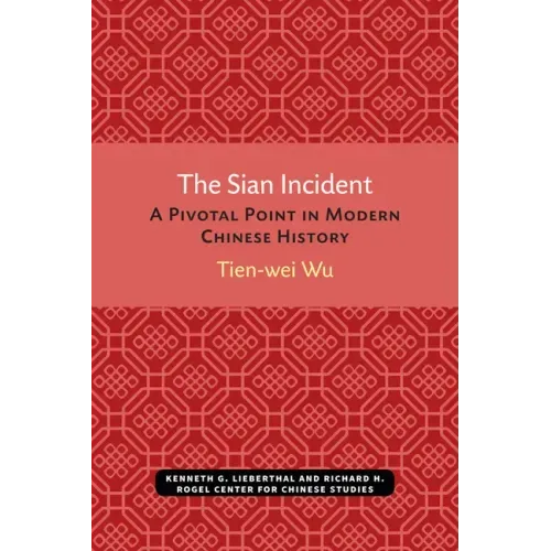 The Sian Incident: A Pivotal Point in Modern Chinese History Volume 26