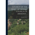 Liturgy of the Holy Apostolic Church of Armenia ..