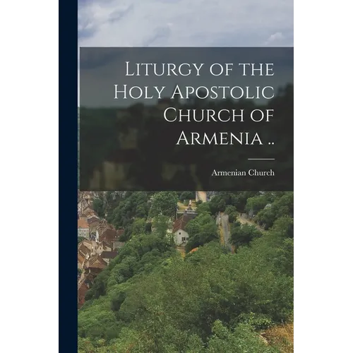 Liturgy of the Holy Apostolic Church of Armenia ..