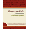 Guy de Maupassant - The Complete Works