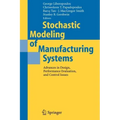 Stochastic Modeling of Manufacturing Systems: Advances in Design, Performance Evaluation, and Control Issues