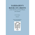Fairbairn's Book of Crests of the Families of Great Britain and Ireland. Fourth Edition Revised and Enlarged. In Two Volumes. Volume II