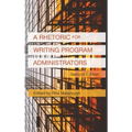 A Rhetoric for Writing Program Administrators (2nd Edition)