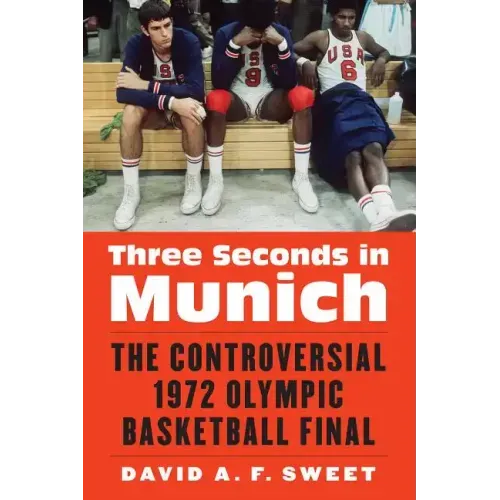 Three Seconds in Munich: The Controversial 1972 Olympic Basketball Final