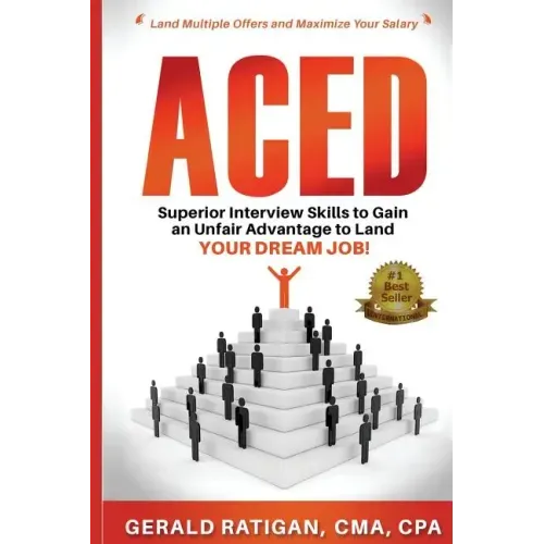 Aced: Superior Interview Skills to Gain an Unfair Advantage to Land Your DREAM JOB!