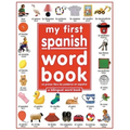 My First Spanish Word Book / Mi Primer Libro de Palabras Enespañol: A Bilingual Word Book = My First Spanish Word Book