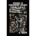 The Archives of Metaphysical Warfare: The End is the Beginning is the End