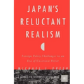 Japan's Reluctant Realism: Foreign Policy Challenges in an Era of Uncertain Power