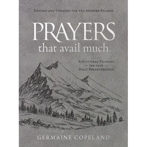 Prayers That Avail Much (Imitation Leather Gift Edition): Revised and Updated for the Modern Reader: Scriptural Prayers for Your Daily Breakthrough