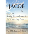 Jacob: Being Transformed by Amazing Grace