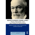 Rediscovering Pierre Janet: Trauma, Dissociation, and a New Context for Psychoanalysis
