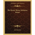 The Mystic Shrine Initiation Ritual