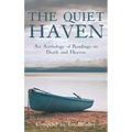 The Quiet Haven: An Anthology of Readings on Death and Heaven