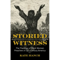Storied Witness: The Theology of Black Women Preachers in 19th-Century America