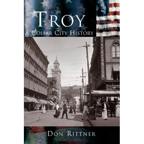 Troy: A Collar City History