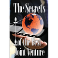 The Secrets of the Best Joint Venture: Effective Joint Venture Partner Promotion Strategies! An Amazing Gift for Business Men or Women