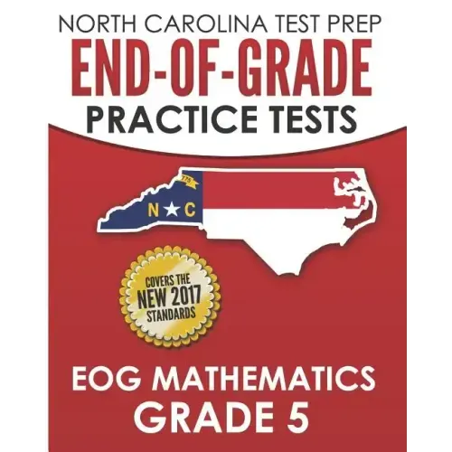 NORTH CAROLINA TEST PREP End-of-Grade Practice Tests EOG Mathematics Grade 5: Preparation for the End-of-Grade Mathematics Assessments