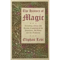 The History of Magic - Including a Clear and Precise Exposition of its Procedure, Its Rites and Its Mysteries