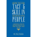 How To Use Tact And Skill In Handling People