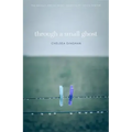 Through a Small Ghost: Poems