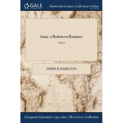 Antar: a Bedoueen Romance; VOL I