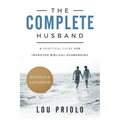 The Complete Husband: A Practical Guide for Improved Biblical Husbanding