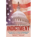 Indictment: From the Party of Lincoln and Reagan, Gop Devolvement into the Party of Trump