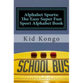 Alphabet Sports: The Easy Super Fun Sport Alphabet Book