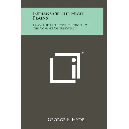Indians Of The High Plains: From The Prehistoric Period To The Coming Of Europeans