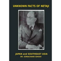 Unknown Facts of Netaji: Japan and Southeast Asia