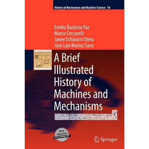 A Brief Illustrated History of Machines and Mechanisms
