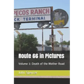 Route 66 in Pictures: Volume 1: Death of the Mother Road