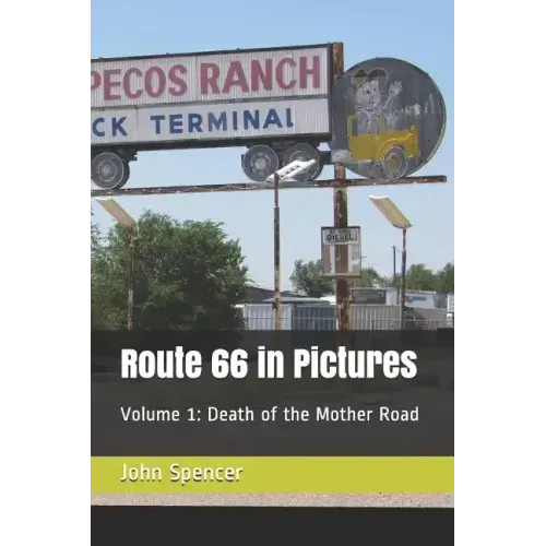 Route 66 in Pictures: Volume 1: Death of the Mother Road