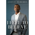I Feel to Believe: Collected Columns