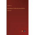 Uncle William; The Man Who Was Shif'less: in large print