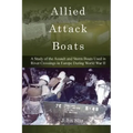 Allied Attack Boats: A Study of the Storm and Assault Boats Used in River Crossings in Europe During World War II
